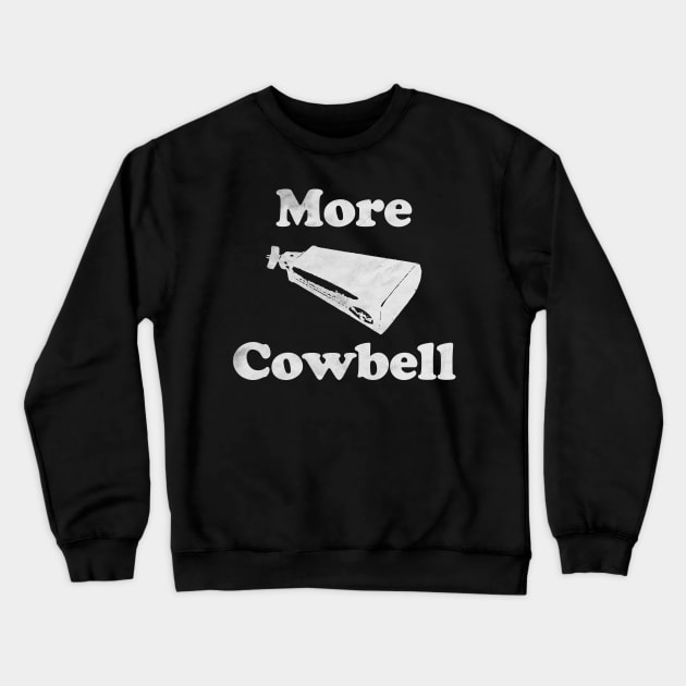 More Cowbell Funny Crewneck Sweatshirt by NineBlack